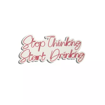 Ѕидна LED декорација Stop Thinking Start Drinking - Red